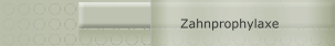 Zahnprophylaxe